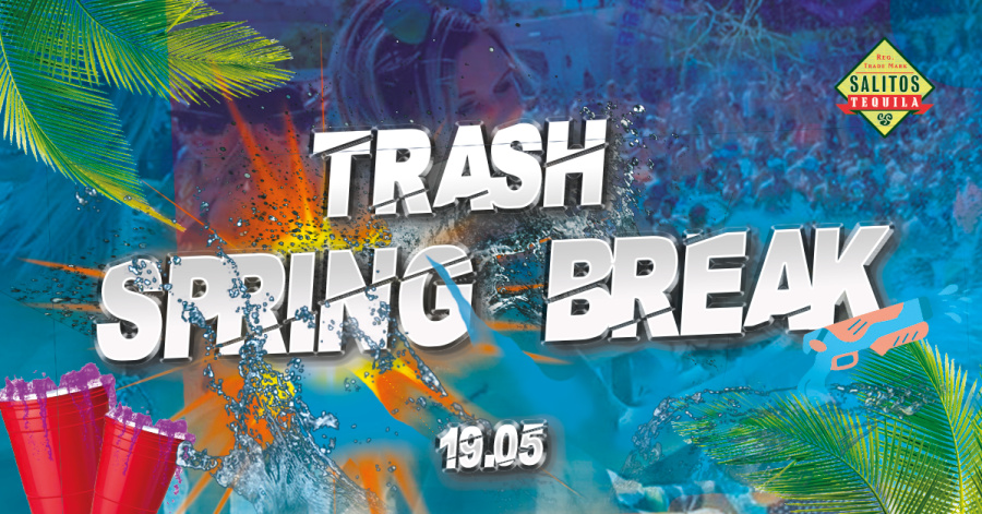 TRASH SPRING BREAK ⎮ 19.05 Vorfeiertag